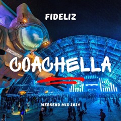 FIDELIZ - Coachella Weekend Mix 2024
