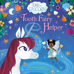 [VIEW] PDF 📝 Uni the Unicorn: Tooth Fairy Helper by  Amy Krouse Rosenthal &  Brigett