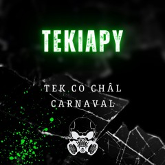 Tekiapy - Tek Co Châl Carnaval