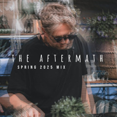 The Aftermath (Spring 2025 Mix)