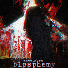 nott.shxm - Blasphemy