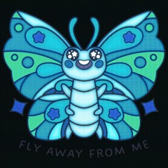 Fly Away From Me - ButtRflY