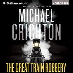 [GET] PDF 💑 The Great Train Robbery by  Michael Crichton,Michael Kitchen,Brilliance