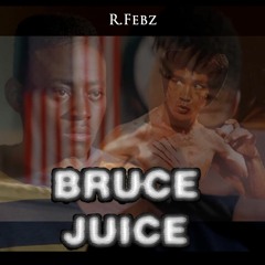 R.Febz - Bruce Juice