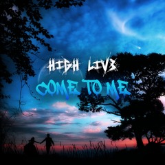 Come To Me/High_Liv3