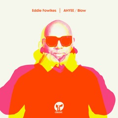 Eddie Fowlkes ‘AHYEE’ (Extended Mix)