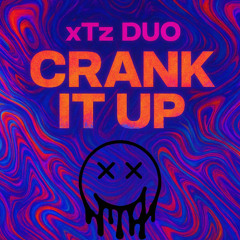 xTz DUO - CRANK IT UP