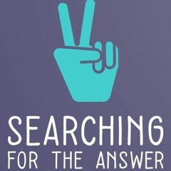 SEARCHING FOR THE ANSWER