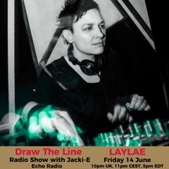 #313 Draw The Line Radio Show 14-06-2024 with guest mix 2nd hr by Laylae