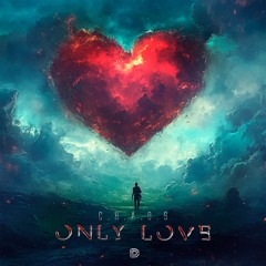C.H.A.O.S. - Only Love