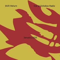 Shift Return #9 [Echobox Radio]