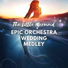 The Little Mermaid EPIC [3:39] | Wedding Orchestral