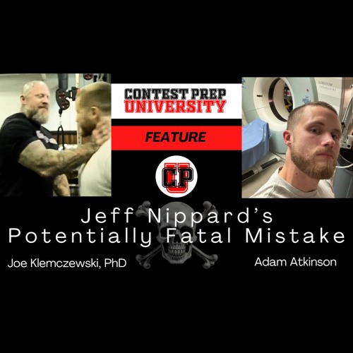 CONTEST PREP UNIVERSITY FEATURE - Jeff Nippard's Potentially Fatal Mistake