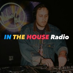 IN THE HOUSE Radio 81 | Michael Paul