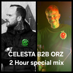 CELESTA B2B ORZ LIVE 2 HOUR SPECIAL
