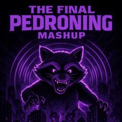 THE FINAL PEDRONING (MASHUP BY GENGA)