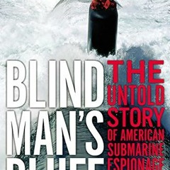 ✏️ [GET] [KINDLE PDF EBOOK EPUB] Blind Man's Bluff: The Untold Story Of American Submarine Espio