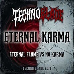 Eternal Karma – Eternal Flame (The Bangles) VS No Karma (Vortek's) [Techno Blade Edit]