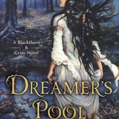 ACCESS [PDF EBOOK EPUB KINDLE] Dreamer's Pool (Blackthorn & Grim Book 1) by Juliet Ma