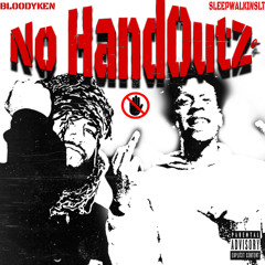 NO HANDOUTS Ft. SLEEPWALKINSLT