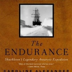 (Download PDF/Epub) The Endurance: Shackleton's Legendary Antarctic Expedition - Caroline Alexander