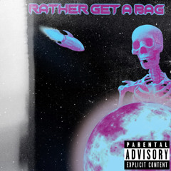 “Rather get a bag” ft. (Rocket)
