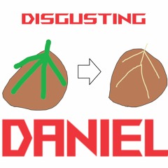 Disgusting Daniel