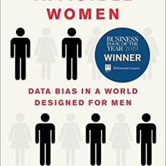 Access EBOOK 💌 Invisible Women: Data Bias in a World Designed for Men by  Caroline C