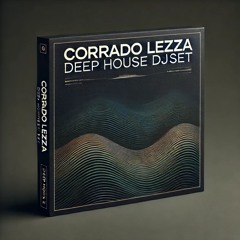 Corrado Lezza DEEP HOUSE Djset