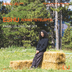 ESHU (Ivano Tetelepta) Live @ Paral.lel 2025