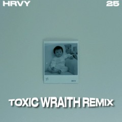 HRVY - 25 (Toxic Wraith Remix) [Free Download]