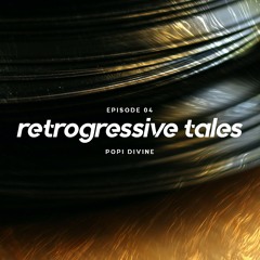 04 I Retrogressive Tales with Popi Divine