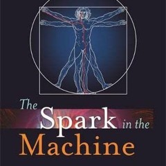 Read PDF 📧 The Spark in the Machine: How the Science of Acupuncture Explains the Mys