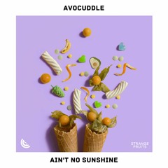 Avocuddle - Ain't No Sunshine