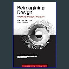 ebook read [pdf] ⚡ Reimagining Design: Unlocking Strategic Innovation (Simplicity: Design, Technol