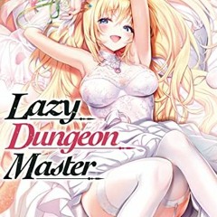 READ EPUB 📝 Lazy Dungeon Master: Volume 17 by  Supana Onikage,Youta,quof [KINDLE PDF