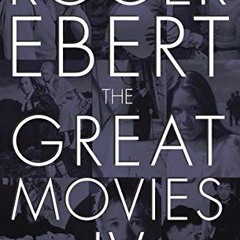 Access PDF 💏 The Great Movies IV by  Roger Ebert,Matt Zoller Seitz,Chaz Ebert EBOOK