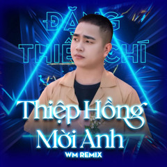 Thiệp Hồng Mời Anh (WM Remix)