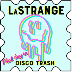 LaStrange - Dat boy ain't nuffin' but disco trash, mama!