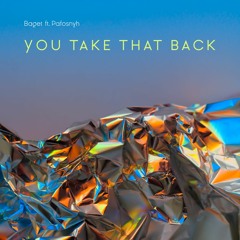 Baget Ft. Pafosnyh - You Take That Back