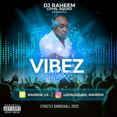 DJ RAHEEM PRESENTS 'VIBEZ' DANCEHALL MIX 2025