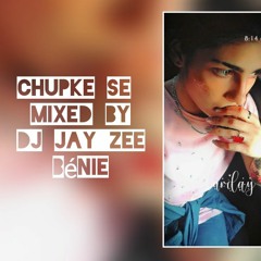 chupKe Se Mixed By DJ Jay_Zee