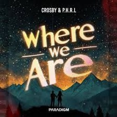 Crosby, P.H.R.L - Where We Are