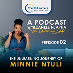 Ep 2: UnLearning Journey of Minnie Ntuli 🤩