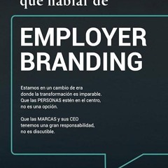 Free read✔ TENEMOS QUE HABLAR DE EMPLOYER BRANDING (Spanish Edition)