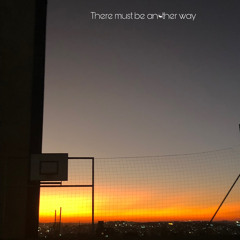 There must be another way