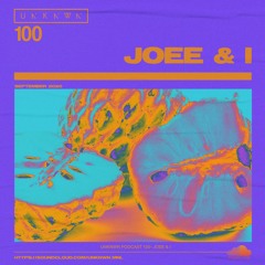 UNKNWN Podcast 100 - Joee & I