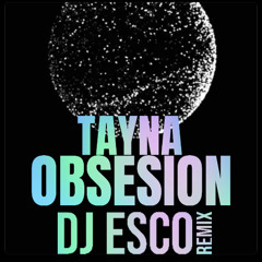 TAYNA X DJ ESCO - OBSESION