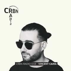 CRBN RADIO 018 - VINCENT CAIRA