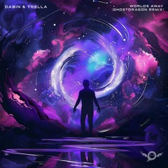 Dabin & Trella - Worlds Away (GhostDragon Remix)